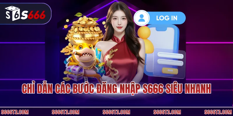 Chỉ dẫn các bước đăng nhập S666 siêu nhanh