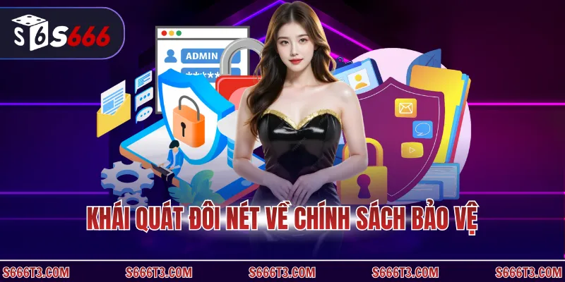 Khái quát đôi nét về chính sách bảo vệ